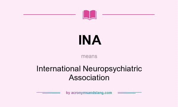 What does INA mean? It stands for International Neuropsychiatric Association