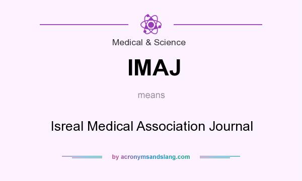 What does IMAJ mean? It stands for Isreal Medical Association Journal
