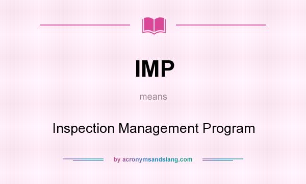 What does IMP mean? It stands for Inspection Management Program