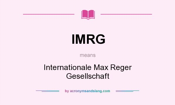 What does IMRG mean? It stands for Internationale Max Reger Gesellschaft