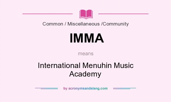 What does IMMA mean? It stands for International Menuhin Music Academy