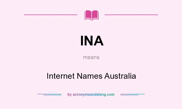 What does INA mean? It stands for Internet Names Australia