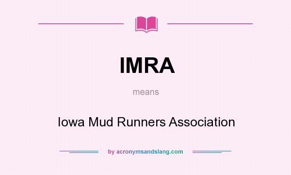 What does IMRA mean? It stands for Iowa Mud Runners Association