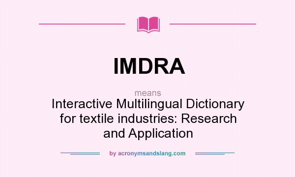 What does IMDRA mean? It stands for Interactive Multilingual Dictionary for textile industries: Research and Application