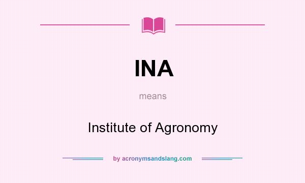 What does INA mean? It stands for Institute of Agronomy