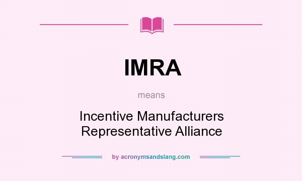 What does IMRA mean? It stands for Incentive Manufacturers Representative Alliance