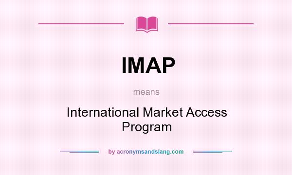 What does IMAP mean? It stands for International Market Access Program