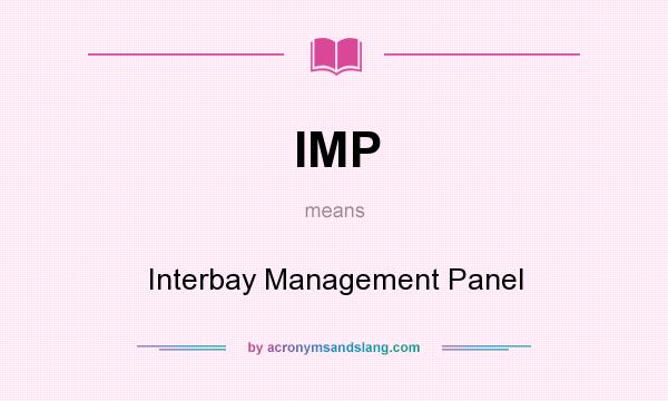What does IMP mean? It stands for Interbay Management Panel