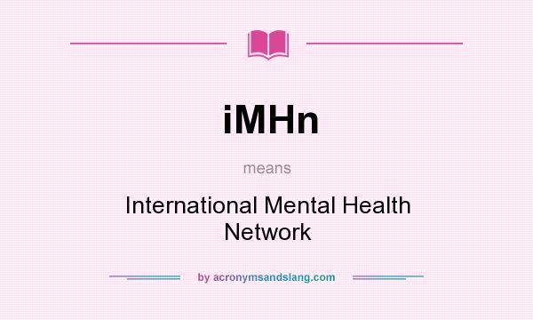 What does iMHn mean? It stands for International Mental Health Network