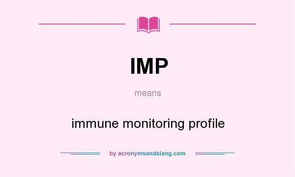 What does IMP mean? It stands for immune monitoring profile