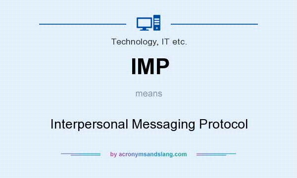 What does IMP mean? It stands for Interpersonal Messaging Protocol
