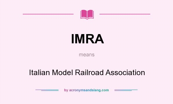 What does IMRA mean? It stands for Italian Model Railroad Association