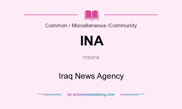 What does INA mean? It stands for Iraq News Agency