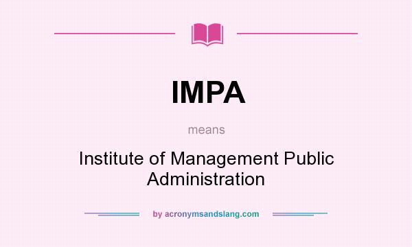 What does IMPA mean? It stands for Institute of Management Public Administration