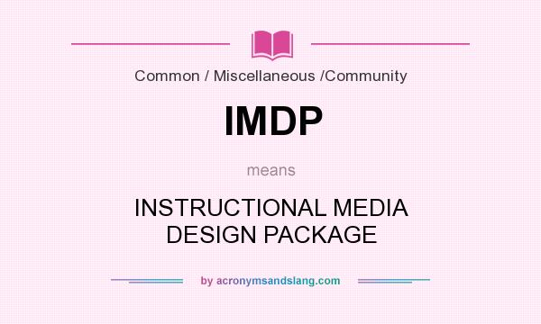 What does IMDP mean? It stands for INSTRUCTIONAL MEDIA DESIGN PACKAGE
