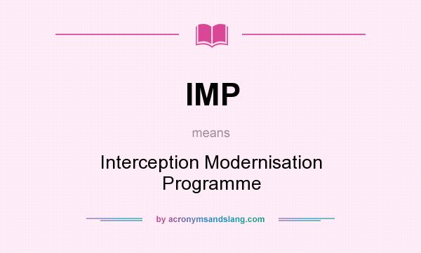 What does IMP mean? It stands for Interception Modernisation Programme