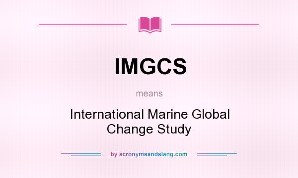 What does IMGCS mean? It stands for International Marine Global Change Study