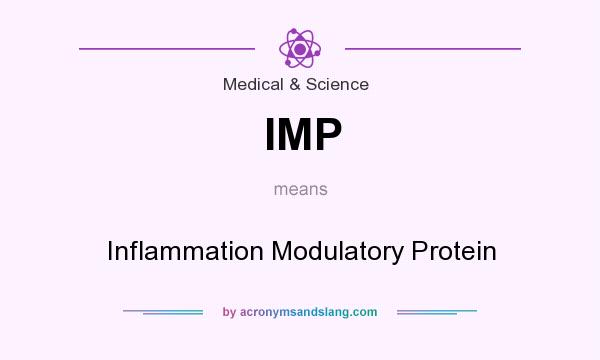 What does IMP mean? It stands for Inflammation Modulatory Protein