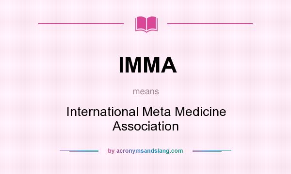 What does IMMA mean? It stands for International Meta Medicine Association