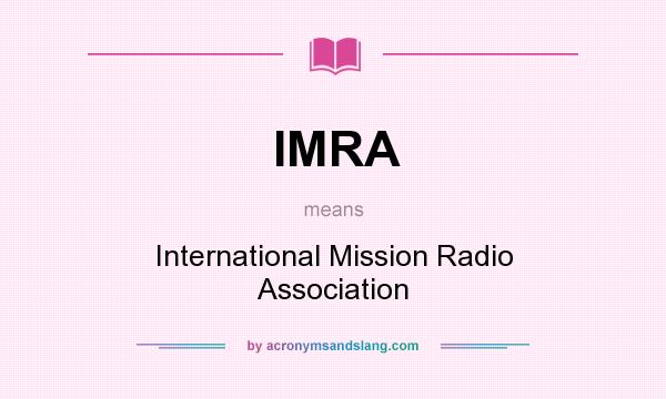 What does IMRA mean? It stands for International Mission Radio Association