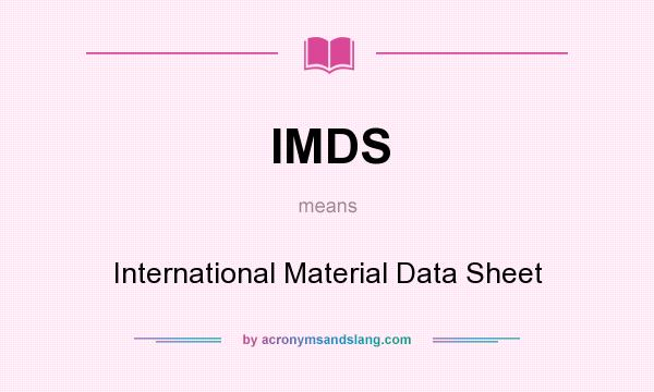 What does IMDS mean? It stands for International Material Data Sheet