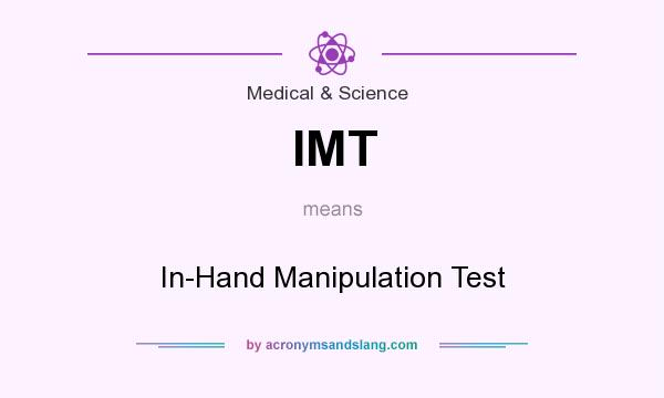 What does IMT mean? It stands for In-Hand Manipulation Test