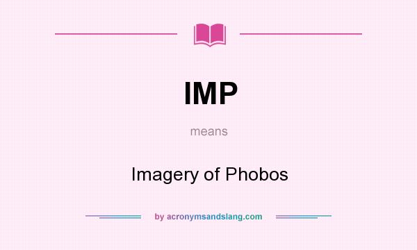 What does IMP mean? It stands for Imagery of Phobos