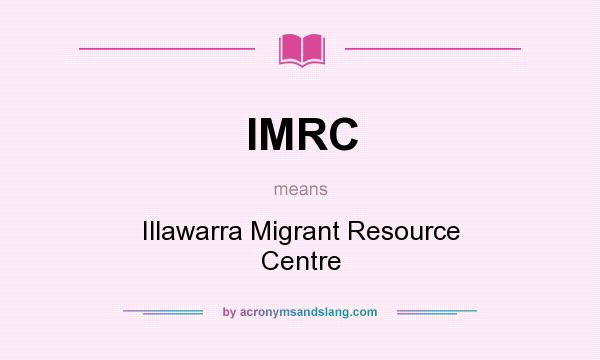 What does IMRC mean? It stands for Illawarra Migrant Resource Centre