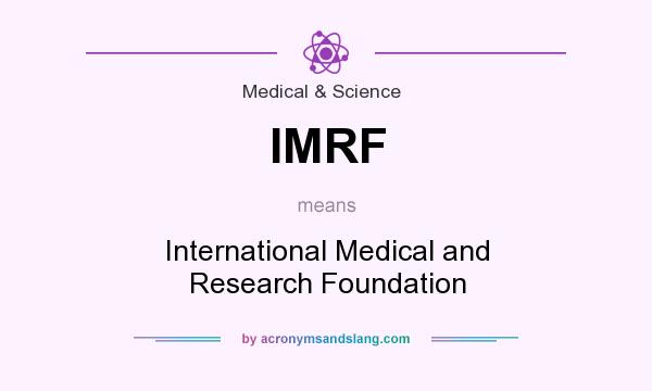 What does IMRF mean? It stands for International Medical and Research Foundation