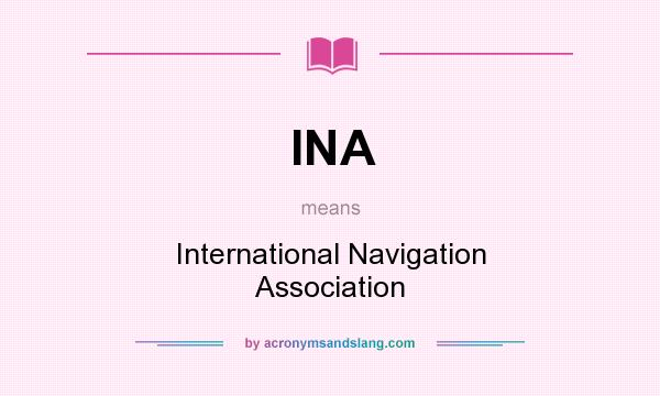 What does INA mean? It stands for International Navigation Association