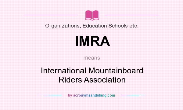 What does IMRA mean? It stands for International Mountainboard Riders Association