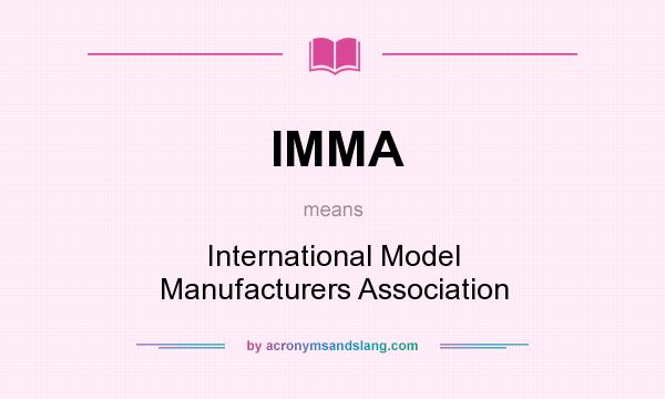 What does IMMA mean? It stands for International Model Manufacturers Association