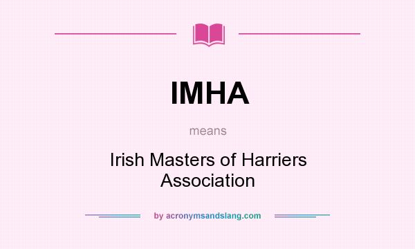 What does IMHA mean? It stands for Irish Masters of Harriers Association