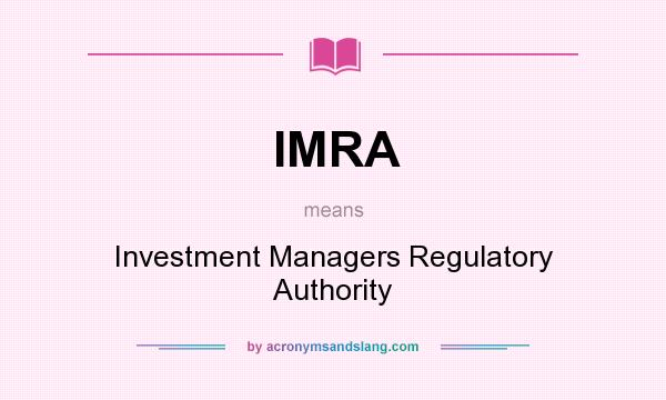 What does IMRA mean? It stands for Investment Managers Regulatory Authority
