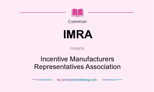 What does IMRA mean? It stands for Incentive Manufacturers Representatives Association