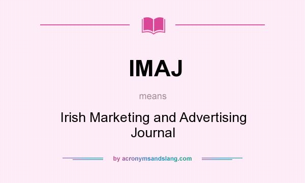 What does IMAJ mean? It stands for Irish Marketing and Advertising Journal