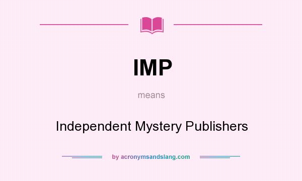 What does IMP mean? It stands for Independent Mystery Publishers