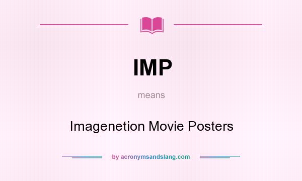 What does IMP mean? It stands for Imagenetion Movie Posters