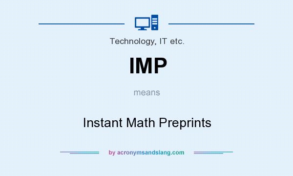 What does IMP mean? It stands for Instant Math Preprints