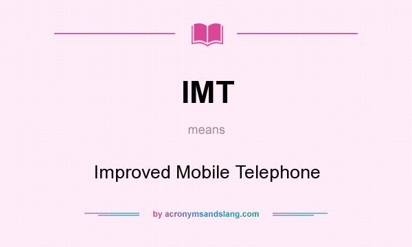 What does IMT mean? It stands for Improved Mobile Telephone