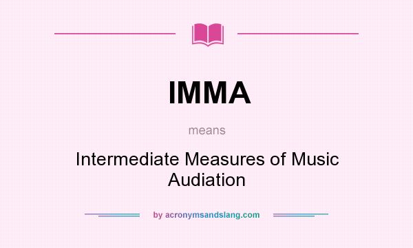 What does IMMA mean? It stands for Intermediate Measures of Music Audiation