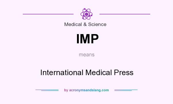What does IMP mean? It stands for International Medical Press