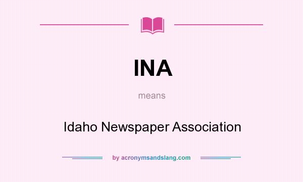What does INA mean? It stands for Idaho Newspaper Association