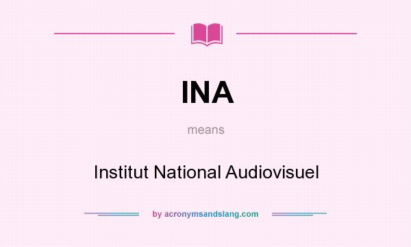 What does INA mean? It stands for Institut National Audiovisuel