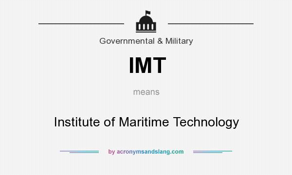 What does IMT mean? It stands for Institute of Maritime Technology