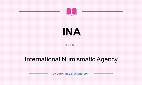 What does INA mean? It stands for International Numismatic Agency