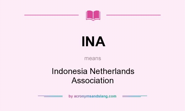 What does INA mean? It stands for Indonesia Netherlands Association
