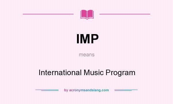 What does IMP mean? It stands for International Music Program