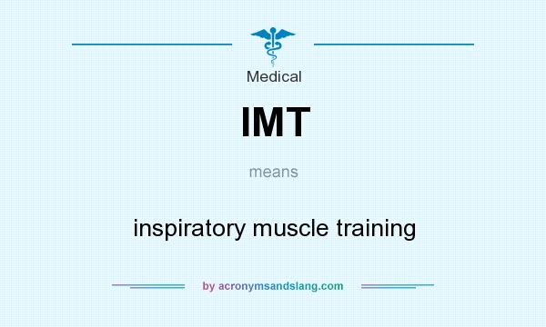 What does IMT mean? It stands for inspiratory muscle training