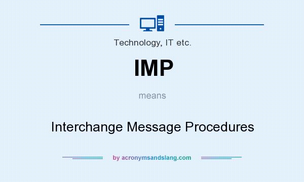 What does IMP mean? It stands for Interchange Message Procedures